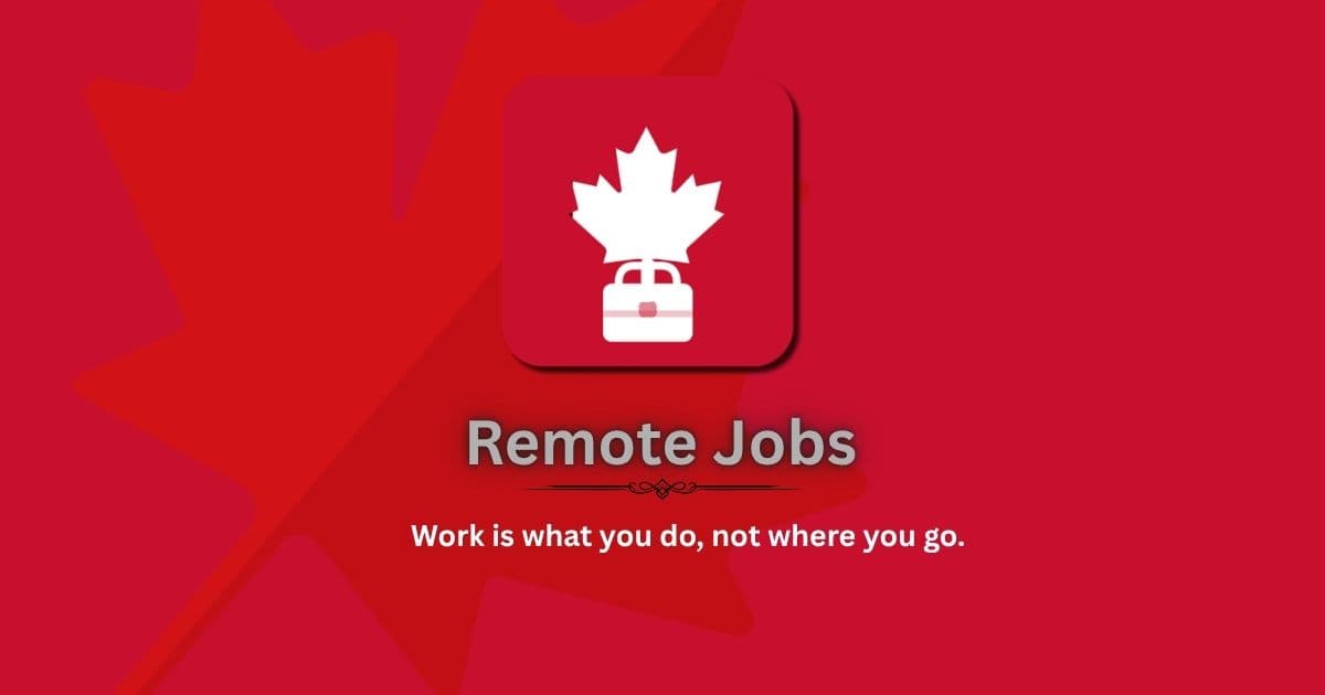 Work From Home Jobs in Canada - Remote Opportunities