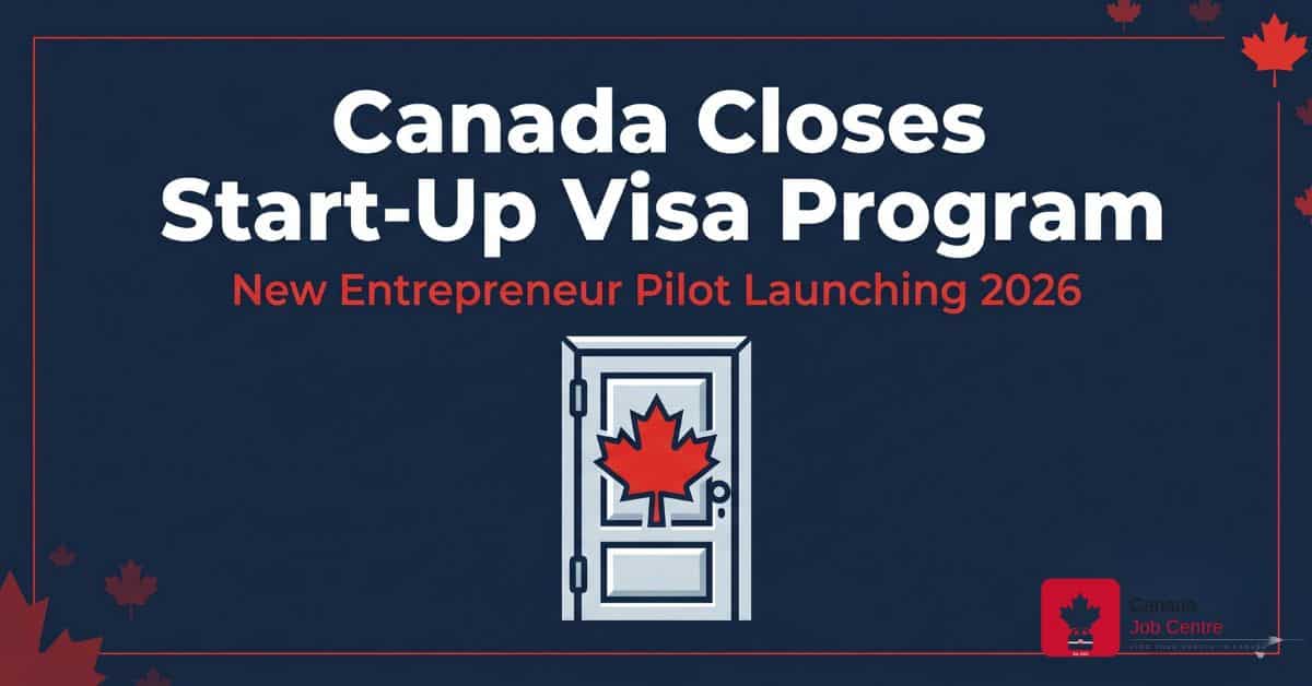 Canada startup visa program closes pilot 2026