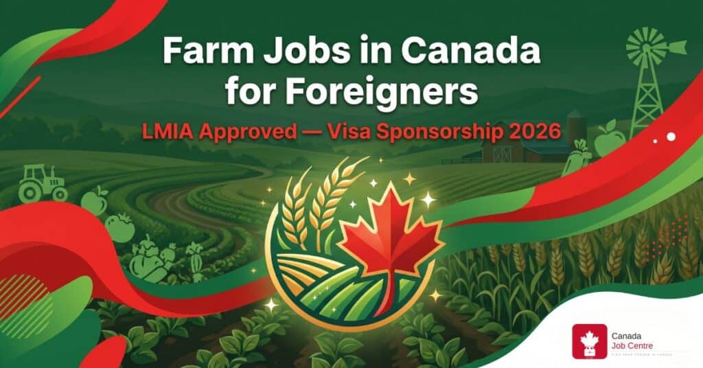 LMIA approved farm jobs Canada foreigners visa sponsorship 2026